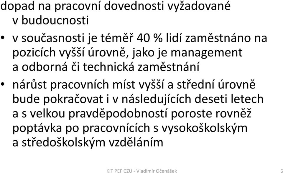 nárůst pracovních míst vyšší a střední úrovně bude pokračovat i v následujících deseti letech a