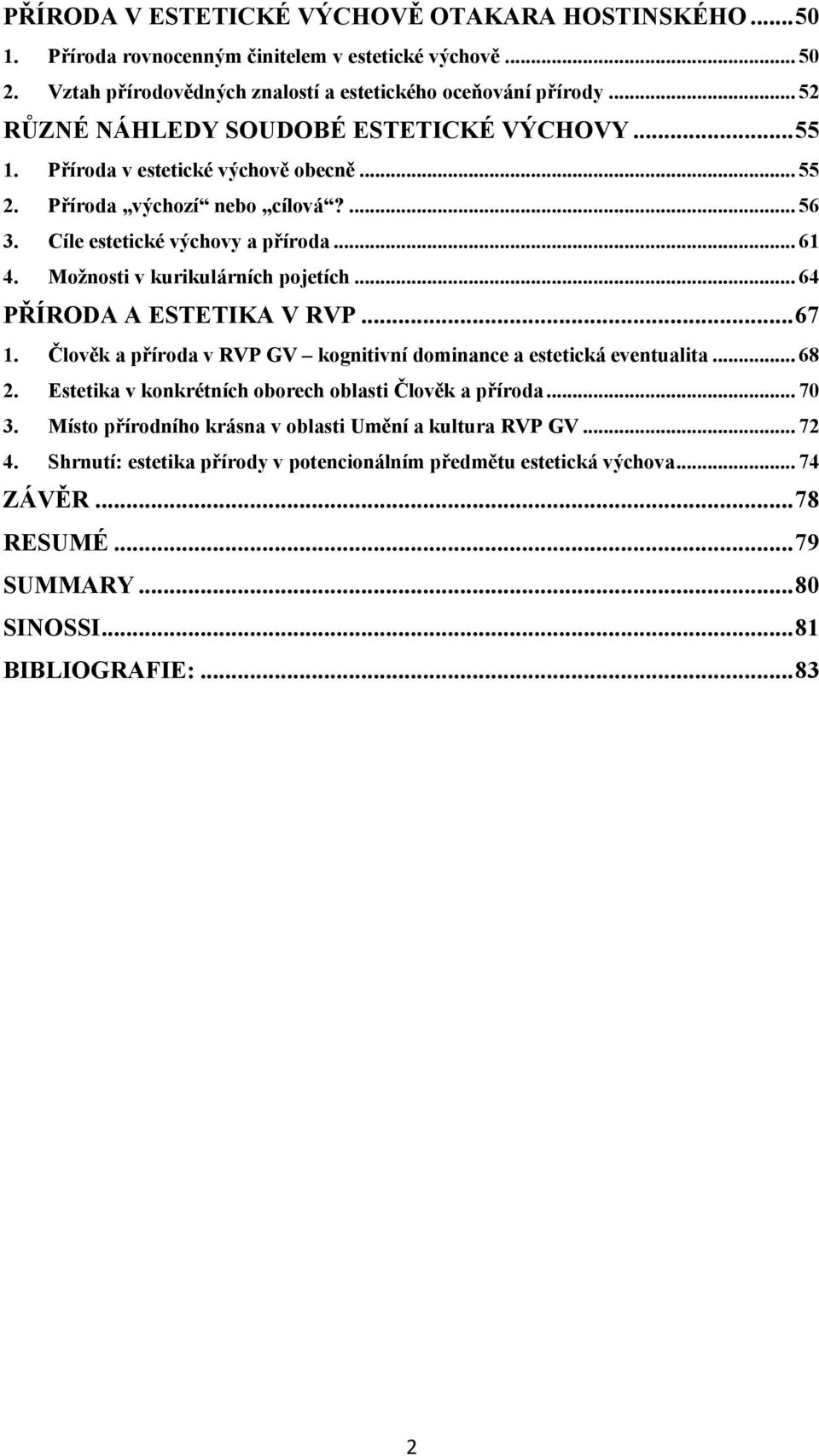 Možnosti v kurikulárních pojetích... 64 PŘÍRODA A ESTETIKA V RVP... 67 1. Člověk a příroda v RVP GV kognitivní dominance a estetická eventualita... 68 2.