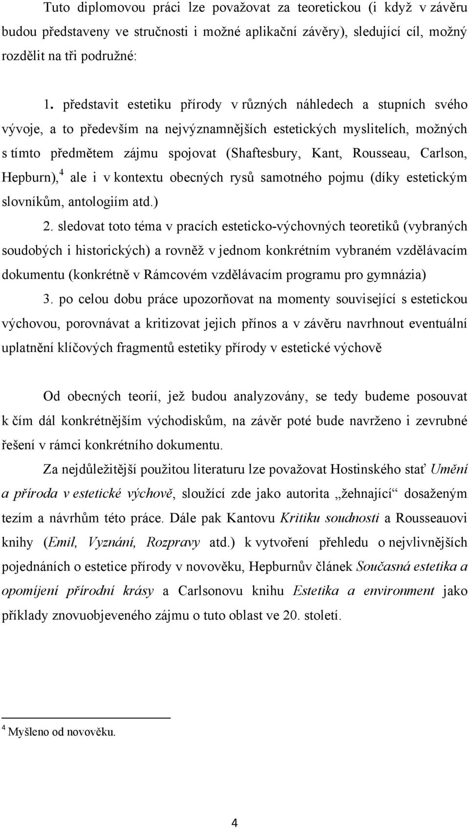 Rousseau, Carlson, Hepburn), 4 ale i v kontextu obecných rysů samotného pojmu (díky estetickým slovníkům, antologiím atd.) 2.