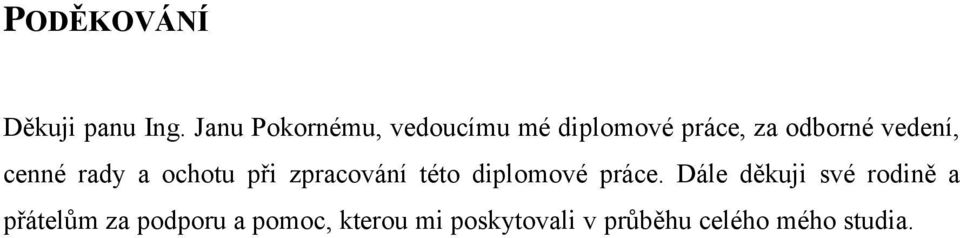vedení, cenné rady a ochotu při zpracování této diplomové práce.