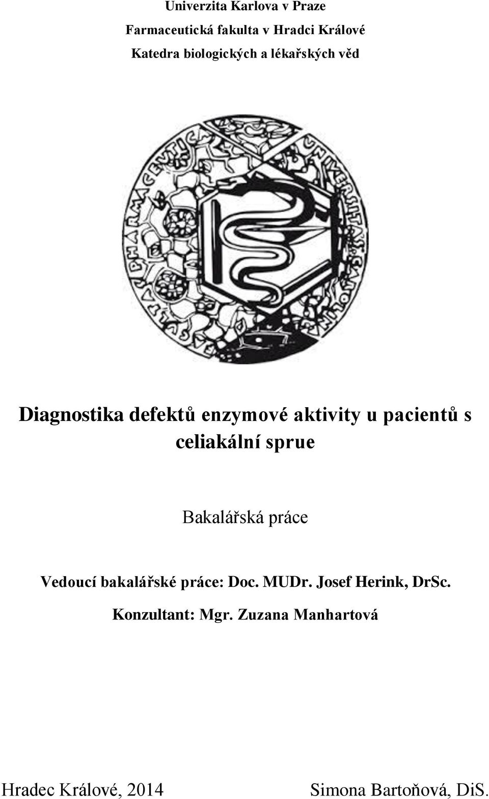 celiakální sprue Bakalářská práce Vedoucí bakalářské práce: Doc. MUDr.