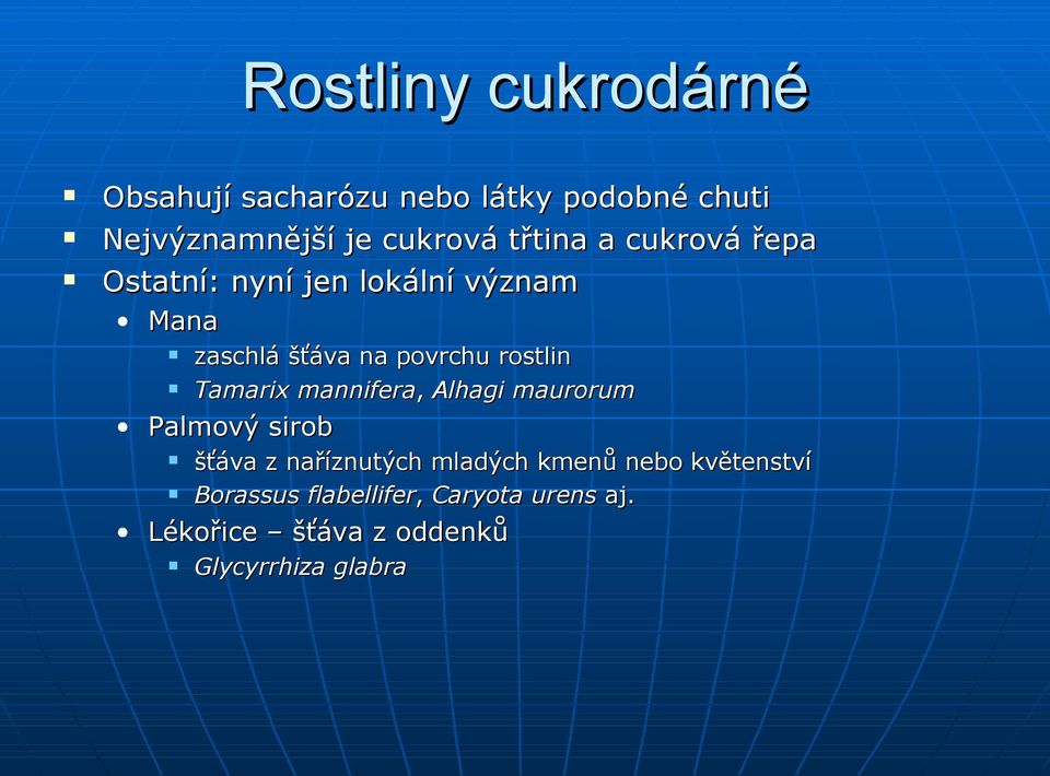 rostlin Tamarix mannifera, Alhagi maurorum Palmový sirob šťáva z naříznutých mladých kmenů