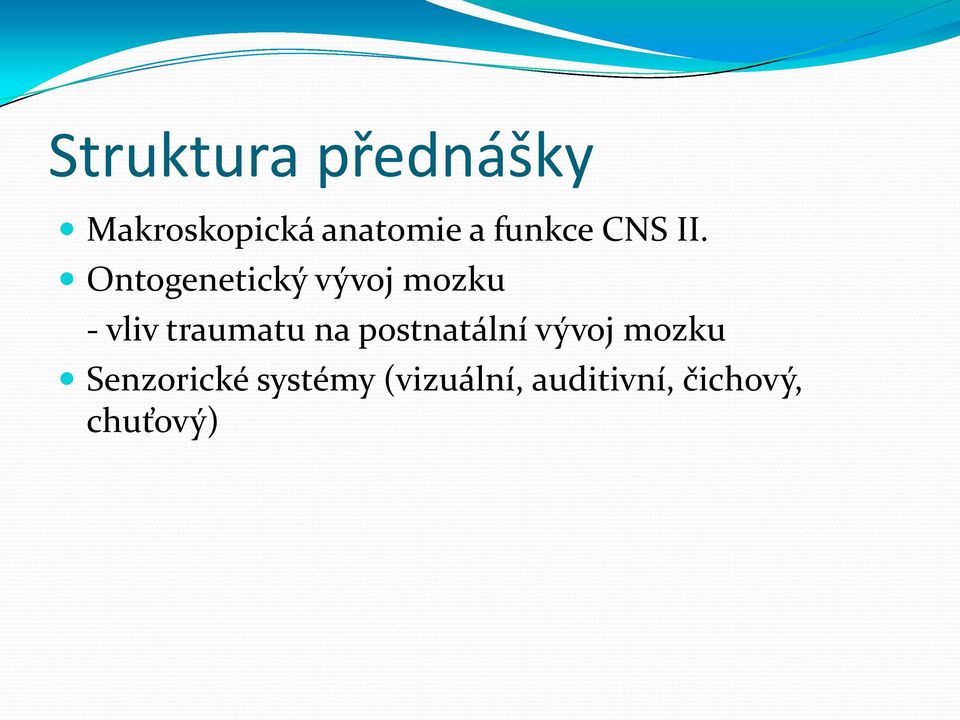 Ontogenetický vývoj mozku - vliv traumatu na
