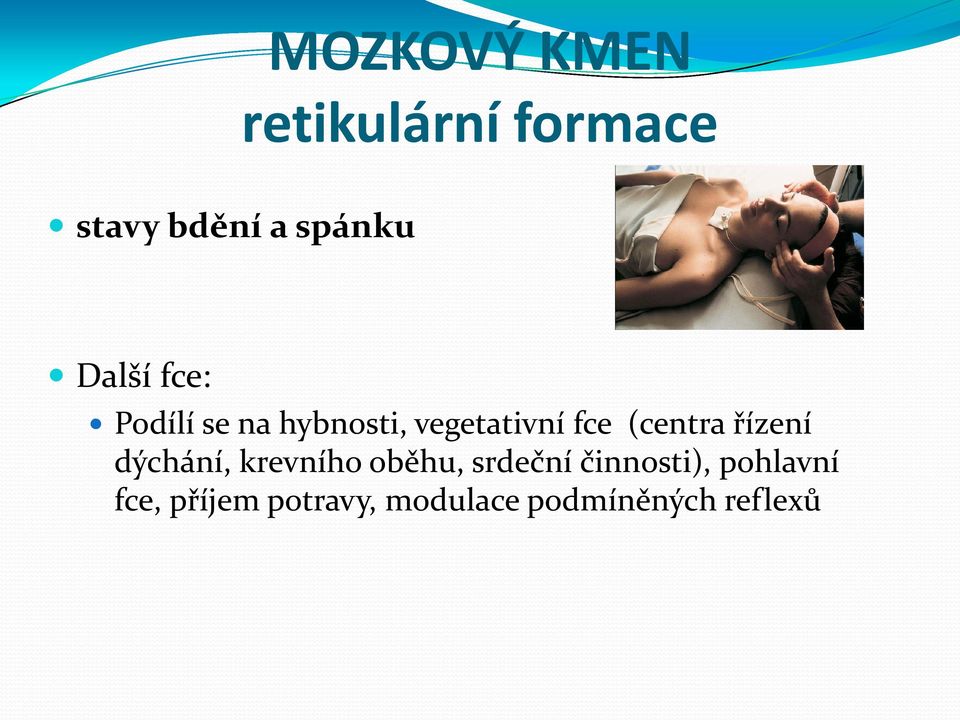 (centra řízení dýchání, krevního oběhu, srdeční