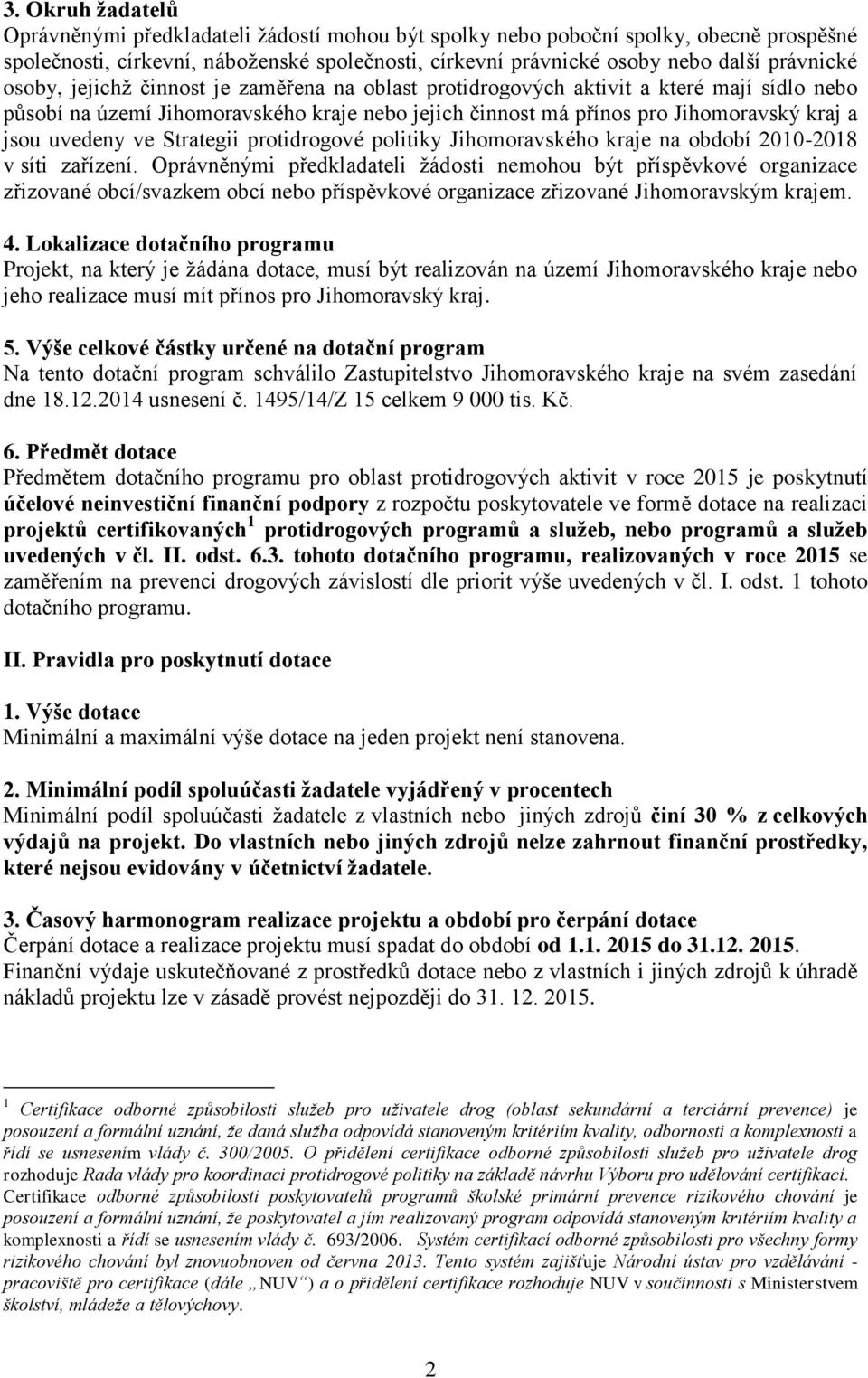 Strategii protidrogové politiky Jihomoravského kraje na období 2010-2018 v síti zařízení.