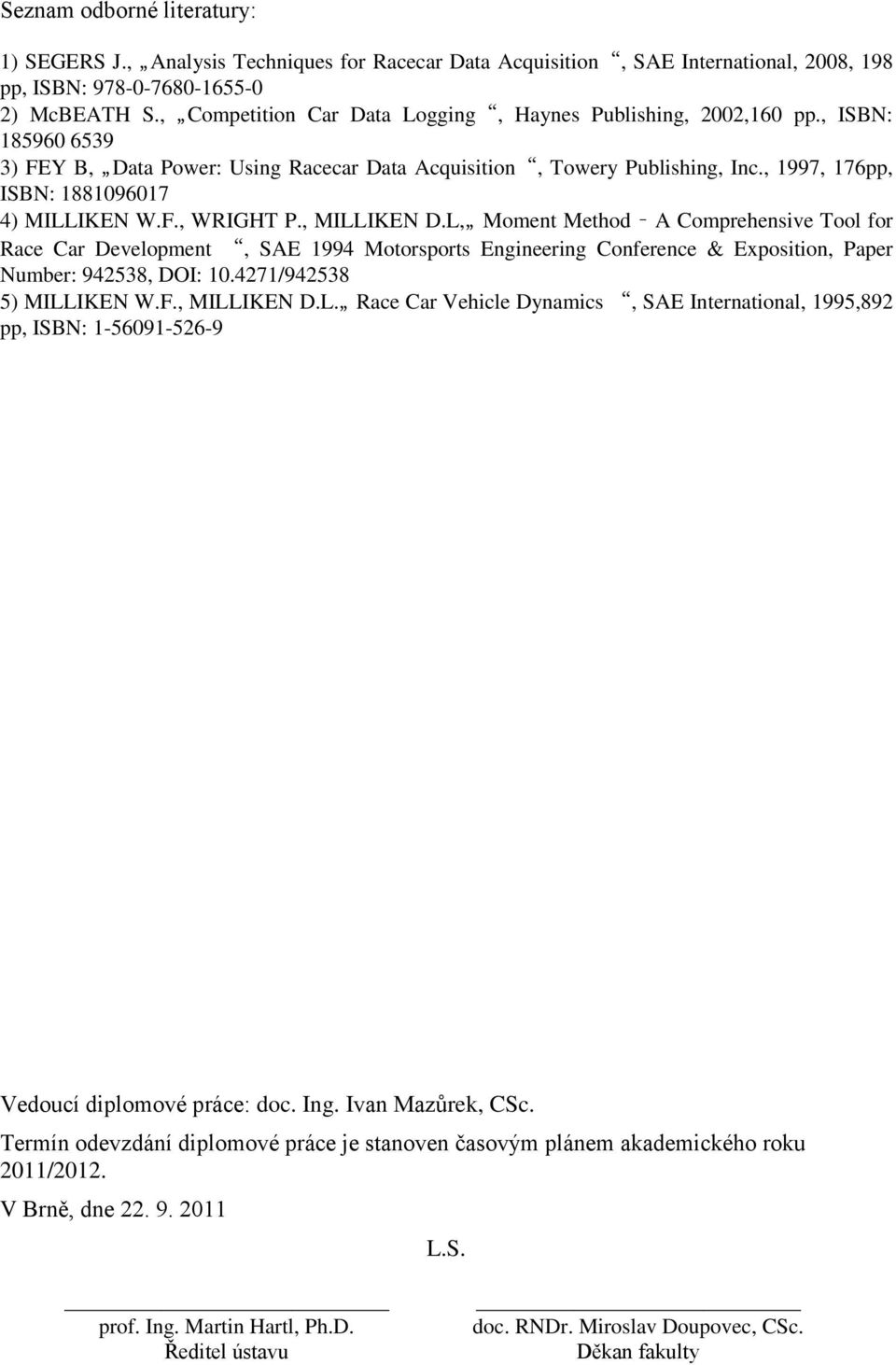 , 1997, 176pp, ISBN: 1881096017 4) MILLIKEN W.F., WRIGHT P., MILLIKEN D.