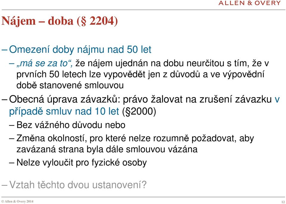 zrušení závazku v případě smluv nad 10 let ( 2000) Bez vážného důvodu nebo Změna okolností, pro které nelze rozumně