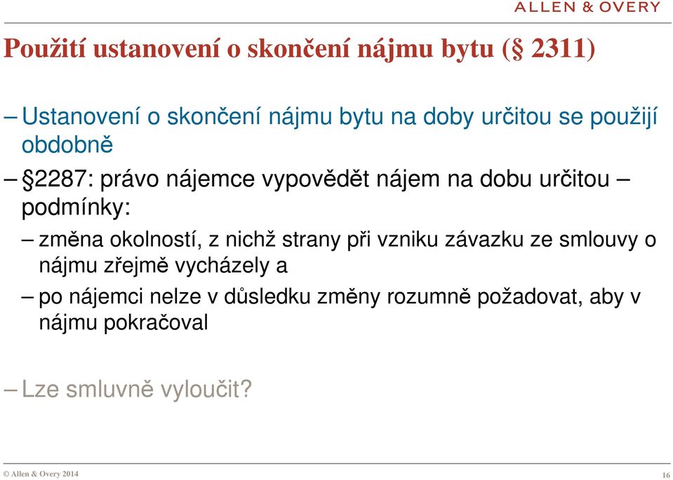 změna okolností, z nichž strany při vzniku závazku ze smlouvy o nájmu zřejmě vycházely a po