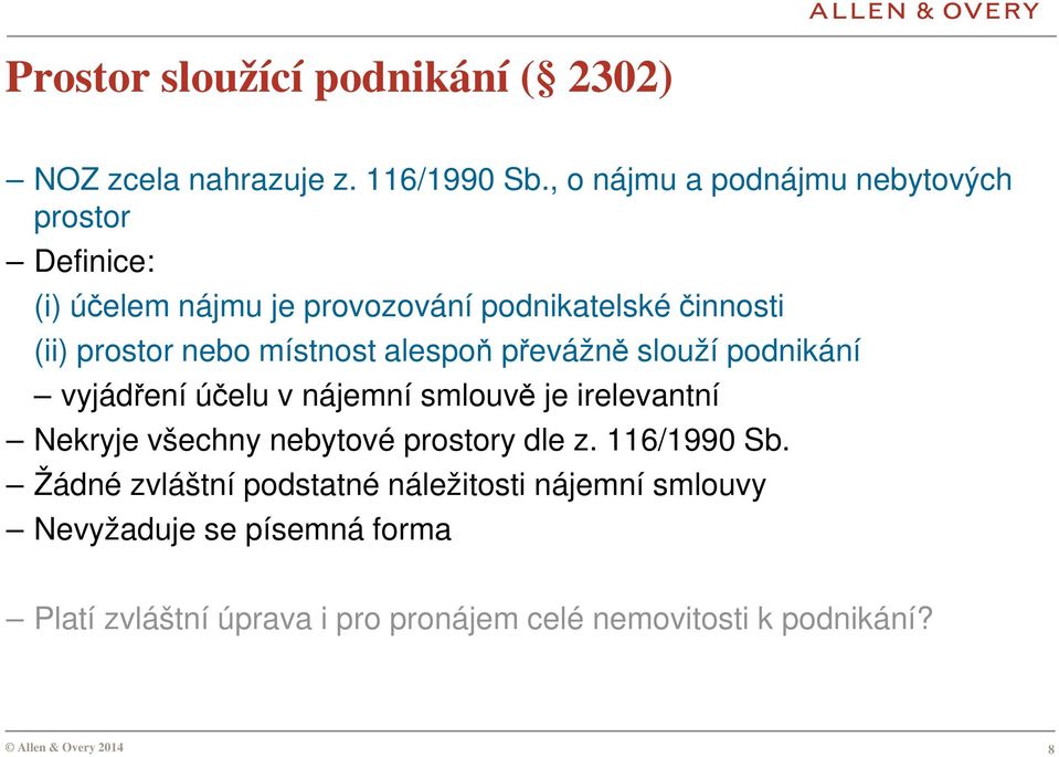 nebo místnost alespoň převážně slouží podnikání vyjádření účelu v nájemní smlouvě je irelevantní Nekryje všechny nebytové