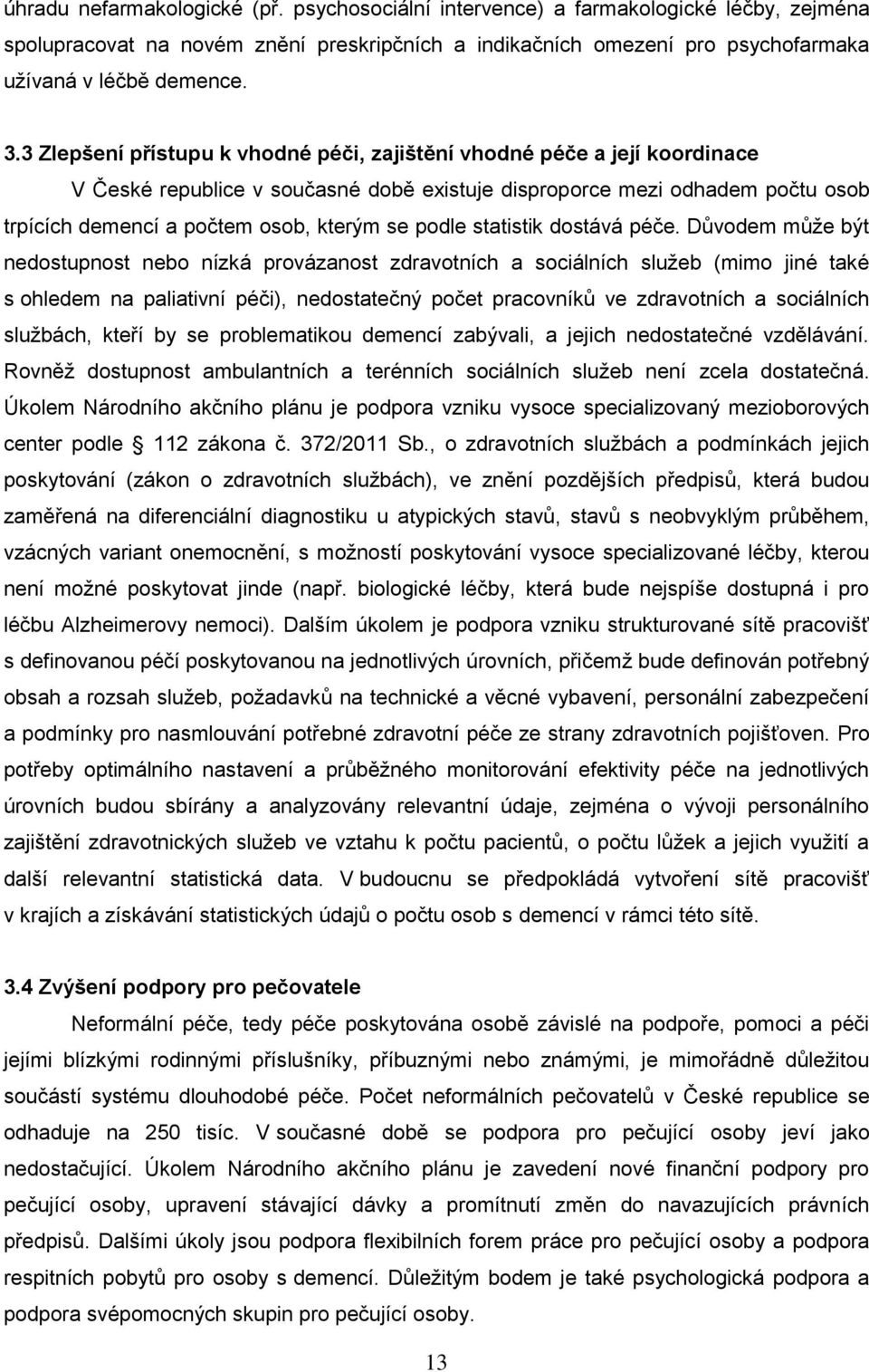 podle statistik dostává péče.