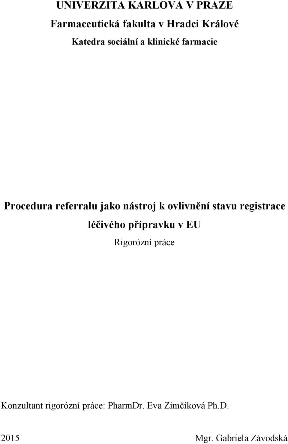 ovlivnění stavu registrace léčivého přípravku v EU Rigorózní práce