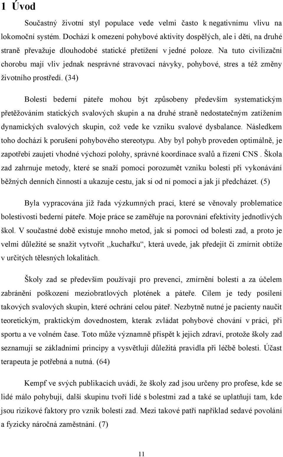 Na tuto civilizační chorobu mají vliv jednak nesprávné stravovací návyky, pohybové, stres a též změny životního prostředí.