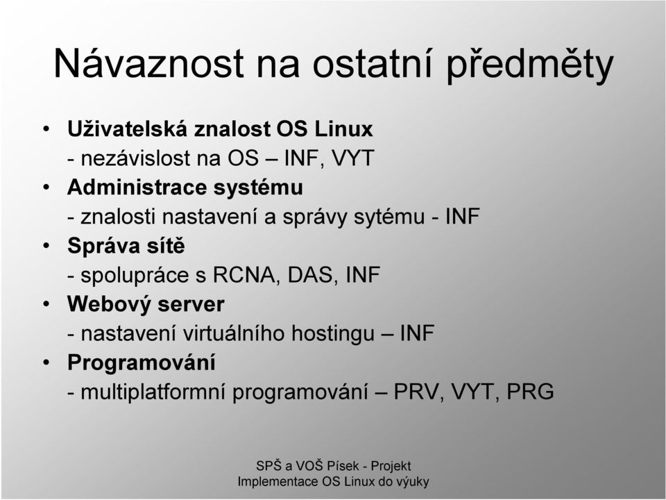 Správa sítě -spolupráce s RCNA, DAS, INF Webový server -nastavení