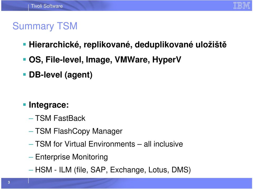 FastBack TSM FlashCopy Manager TSM for Virtual Environments all