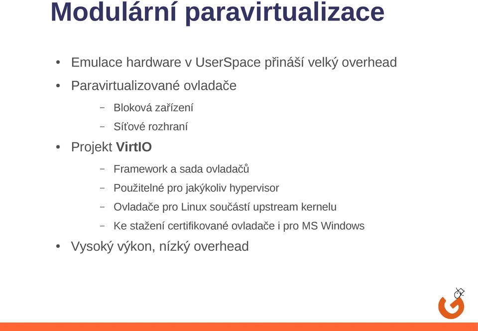 a sada ovladačů Použitelné pro jakýkoliv hypervisor Ovladače pro Linux součástí