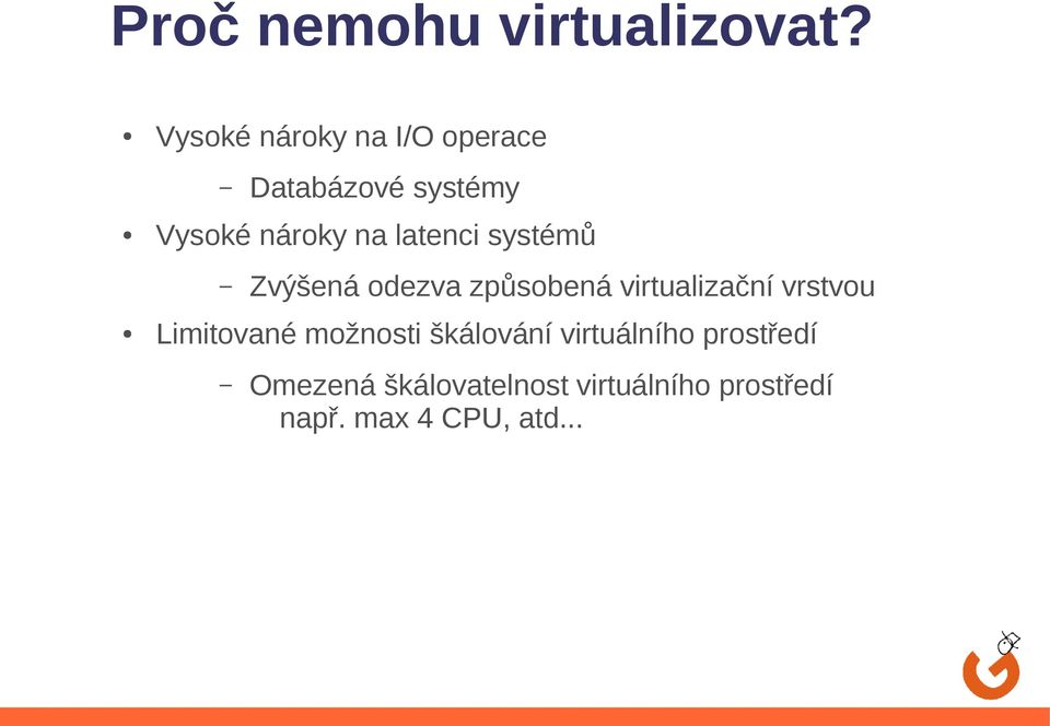 latenci systémů Zvýšená odezva způsobená virtualizační vrstvou