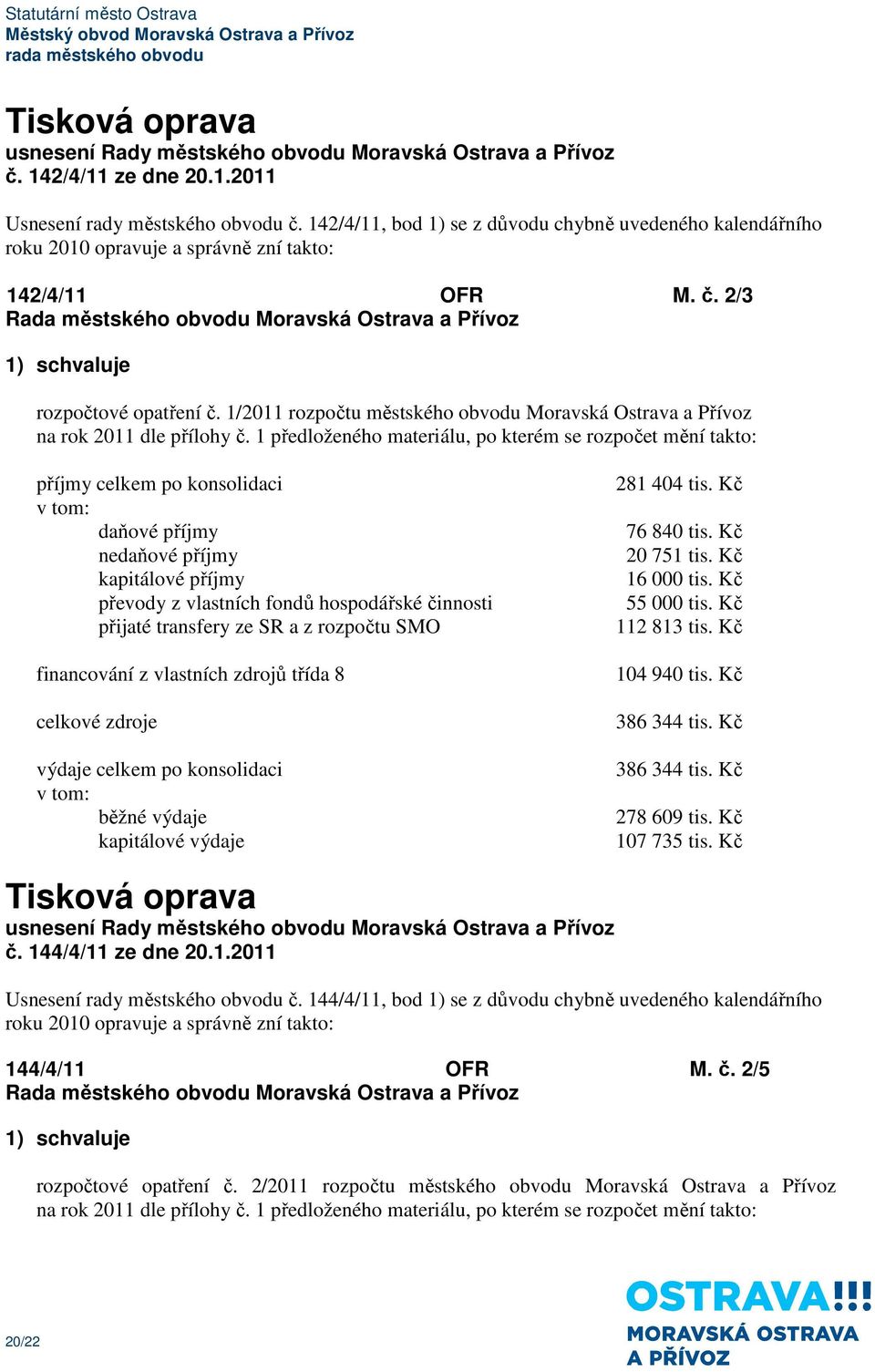 1/2011 rozpočtu městského obvodu Moravská Ostrava a Přívoz na rok 2011 dle přílohy č.