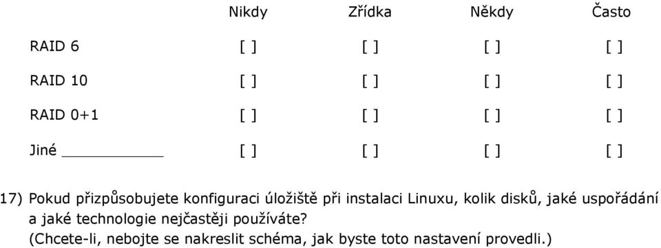 při instalaci Linuxu, kolik disků, jaké uspořádání a jaké technologie nejčastěji