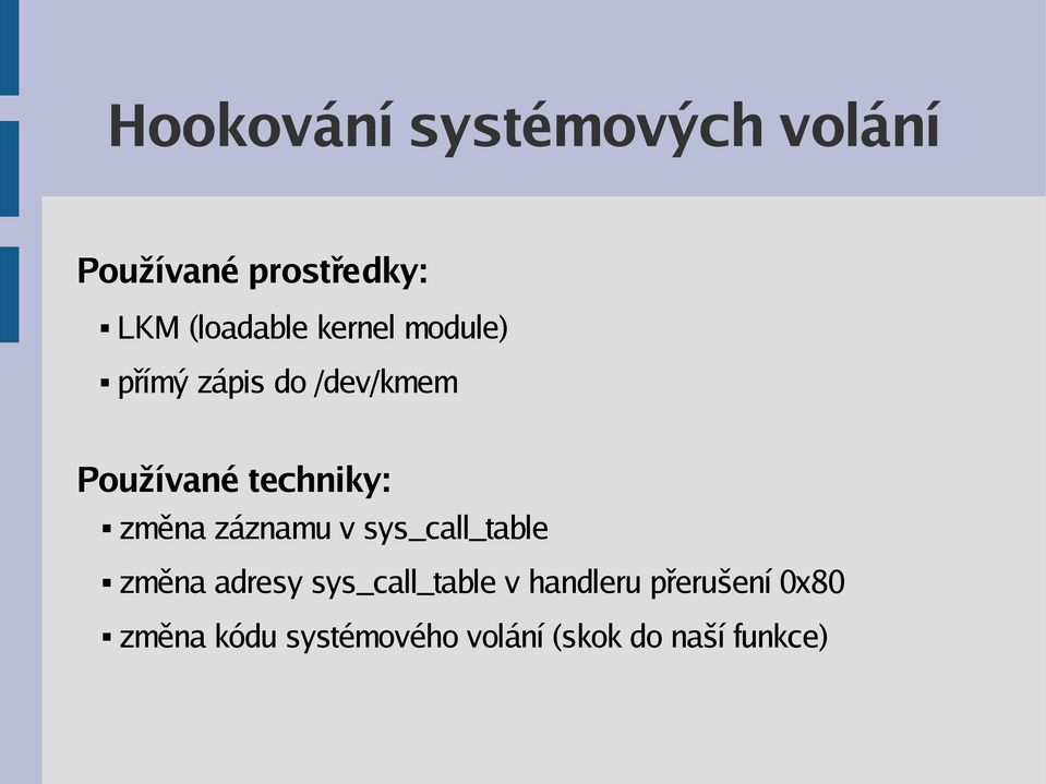 záznamu v sys_call_table změna adresy sys_call_table v handleru