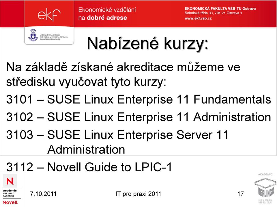 Fundamentals 3102 SUSE Linux Enterprise 11 Administration 3103