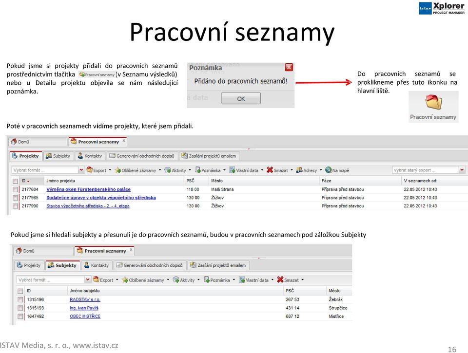 Do pracovních seznamů se proklikneme přes tuto ikonku na hlavní liště.