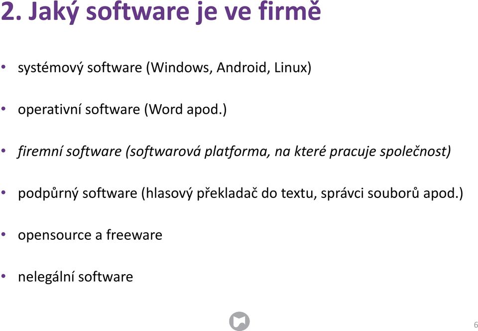 ) firemní software (softwarová platforma, na které pracuje společnost)