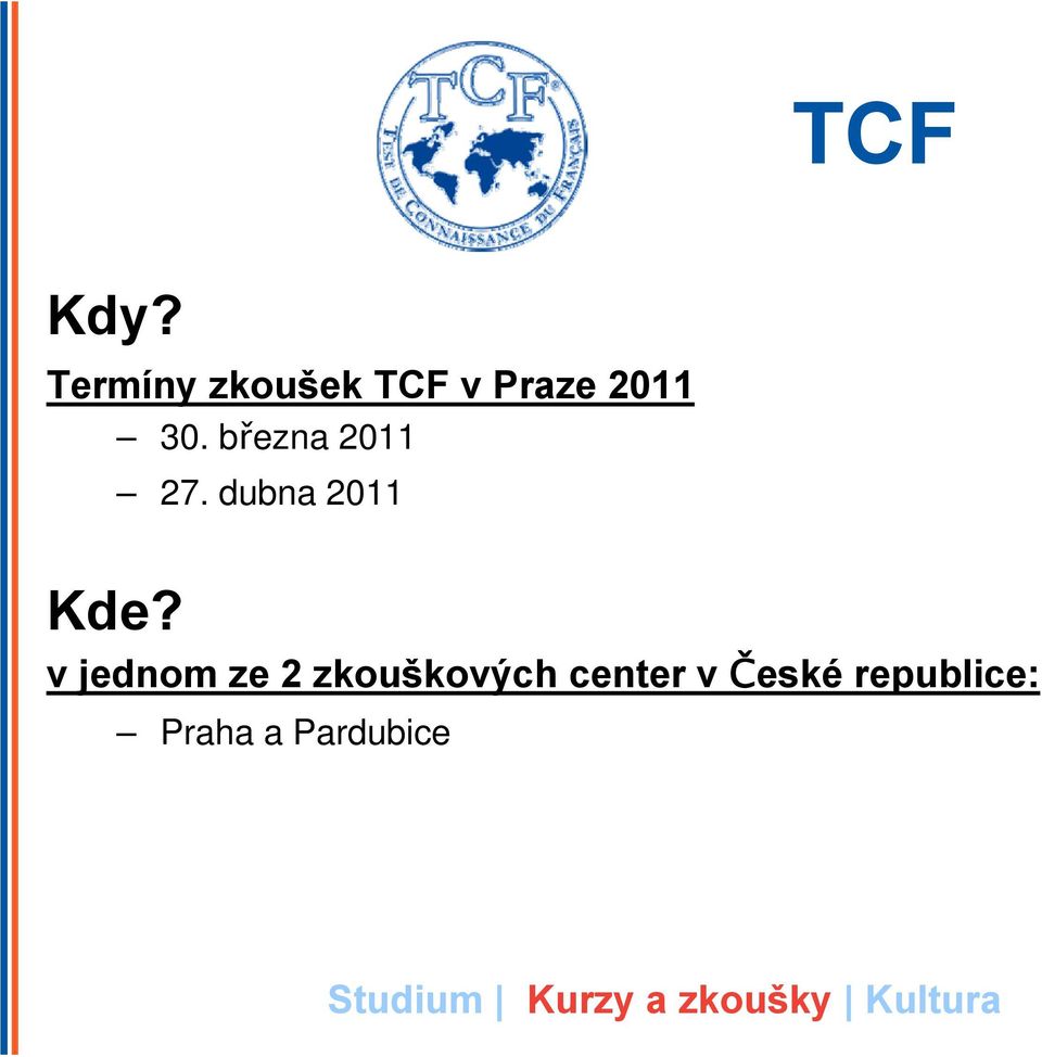 března 2011 27. dubna 2011 Kde?