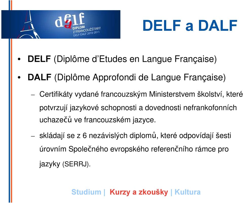 schopnosti a dovednosti nefrankofonních uchazečů ve francouzském jazyce.