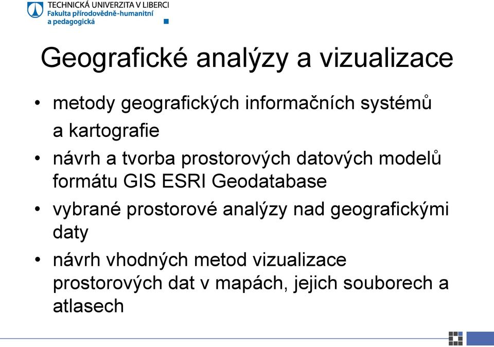 GIS ESRI Geodatabase vybrané prostorové analýzy nad geografickými daty