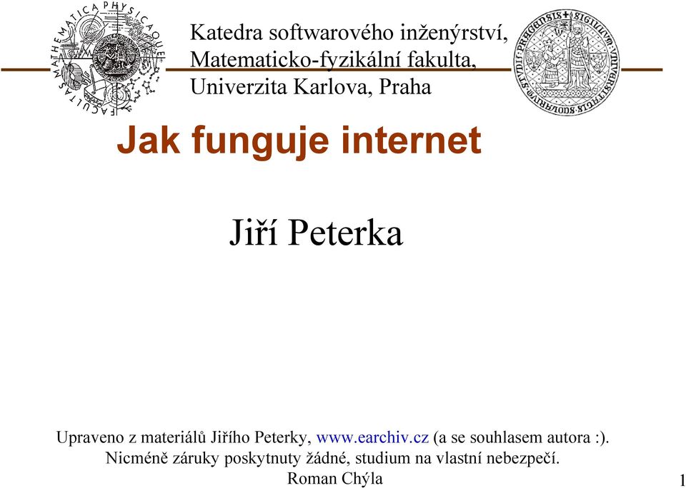 z materiálů Jiřího Peterky, www.earchiv.cz (a se souhlasem autora :).
