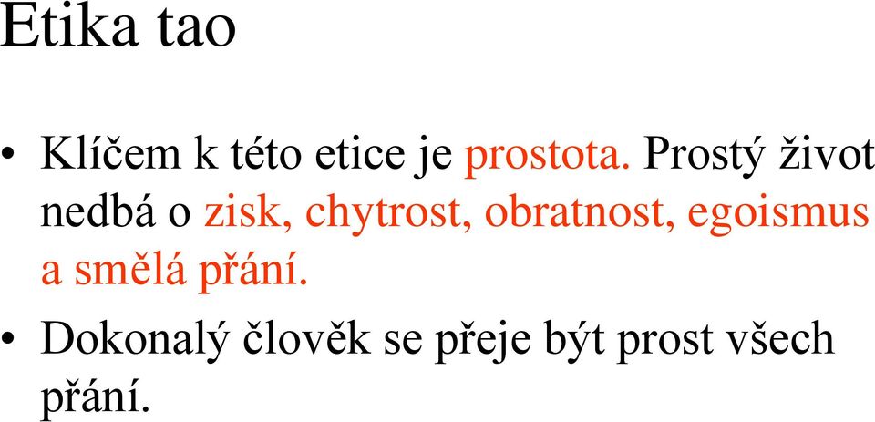 Prostý život nedbá o zisk, chytrost,