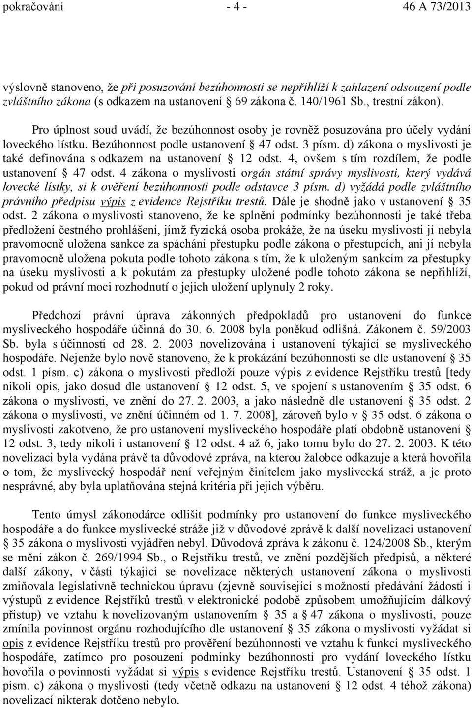 d) zákona o myslivosti je také definována s odkazem na ustanovení 12 odst. 4, ovšem s tím rozdílem, že podle ustanovení 47 odst.
