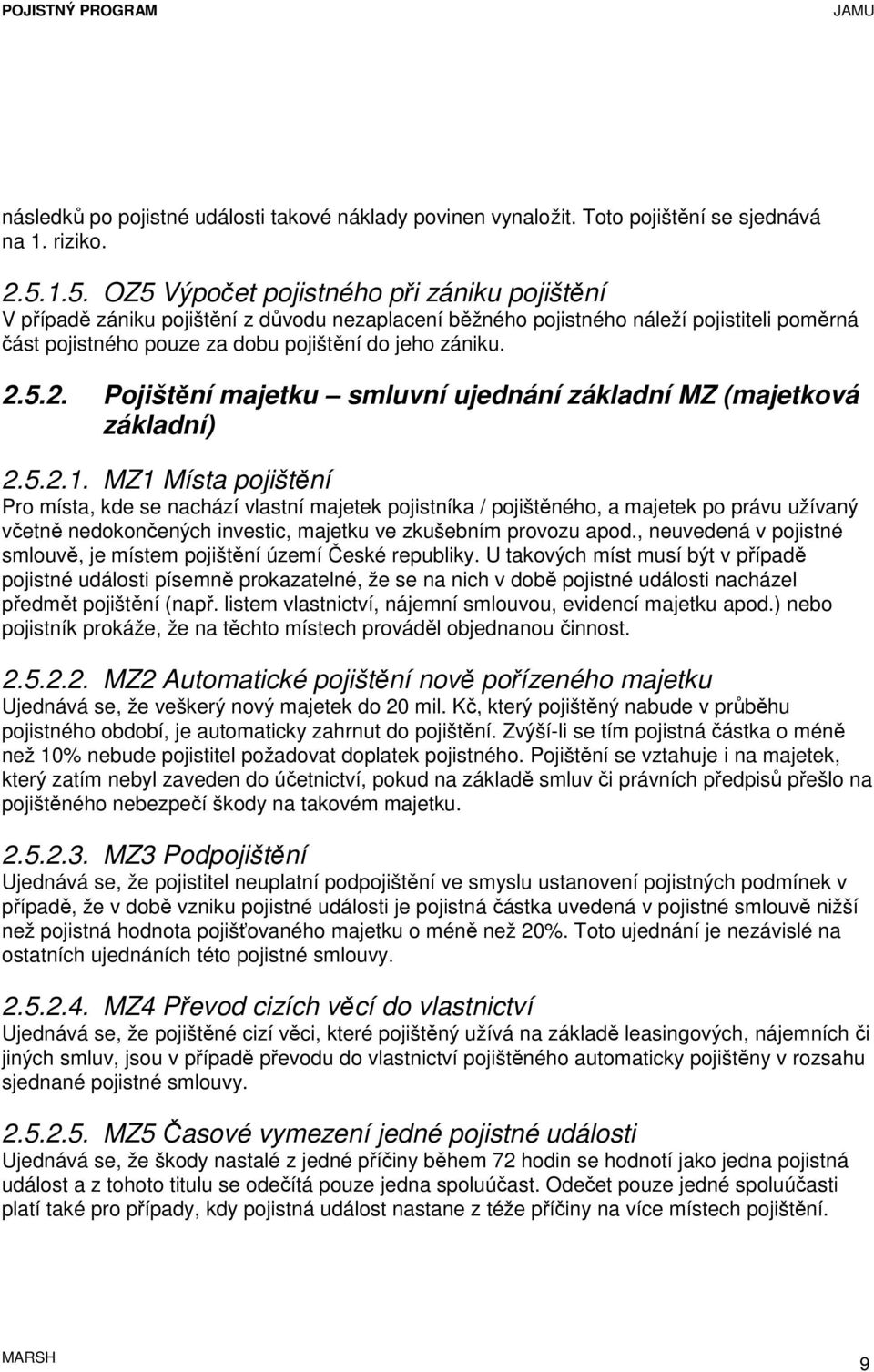 2.5.2. Pojištění majetku smluvní ujednání základní MZ (majetková základní) 2.5.2.1.