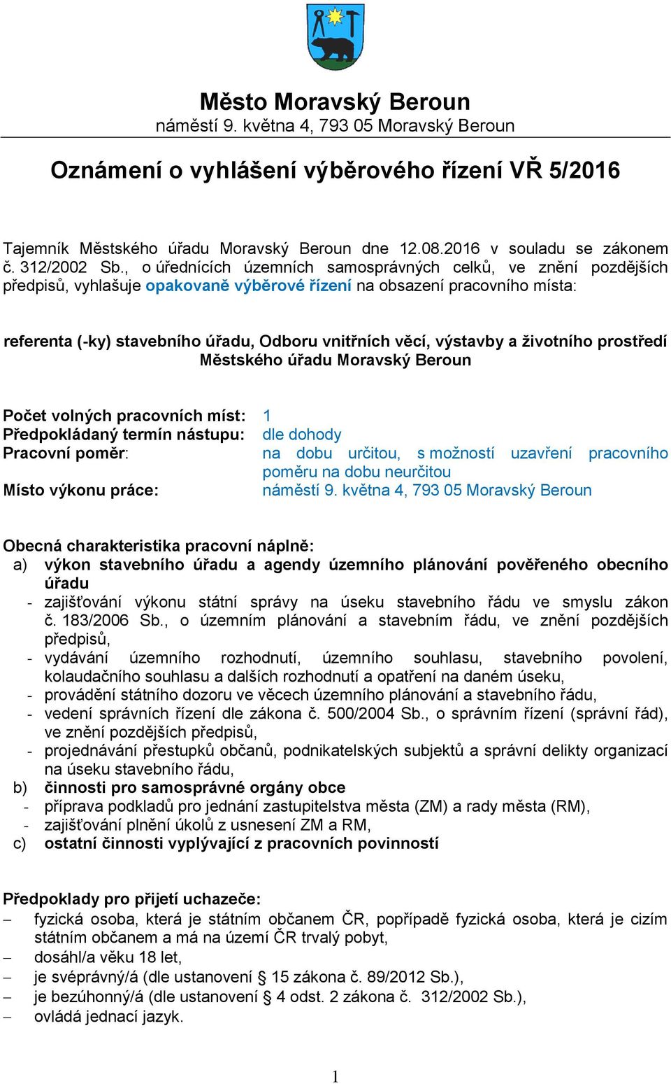 , o úřednících územních samosprávných celků, ve znění pozdějších předpisů, vyhlašuje opakovaně výběrové řízení na obsazení pracovního místa: referenta (-ky) stavebního úřadu, Odboru vnitřních věcí,