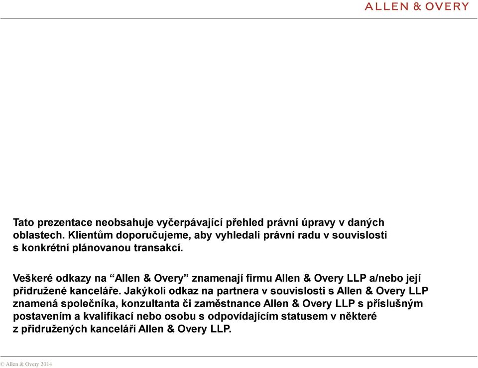 Veškeré odkazy na Allen & Overy znamenají firmu Allen & Overy LLP a/nebo její přidružené kanceláře.