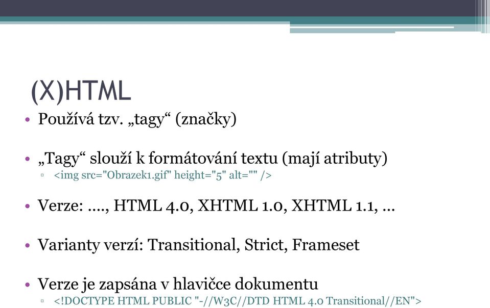 src="obrazek1.gif" height="5" alt="" /> Verze:., HTML 4.0, XHTML 1.