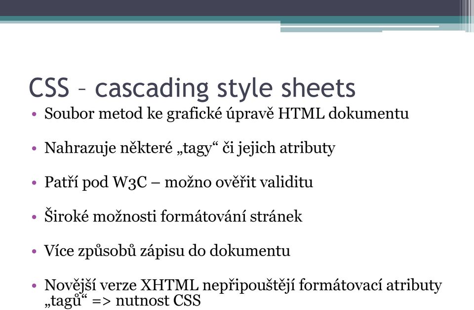 validitu Široké možnosti formátování stránek Více způsobů zápisu do