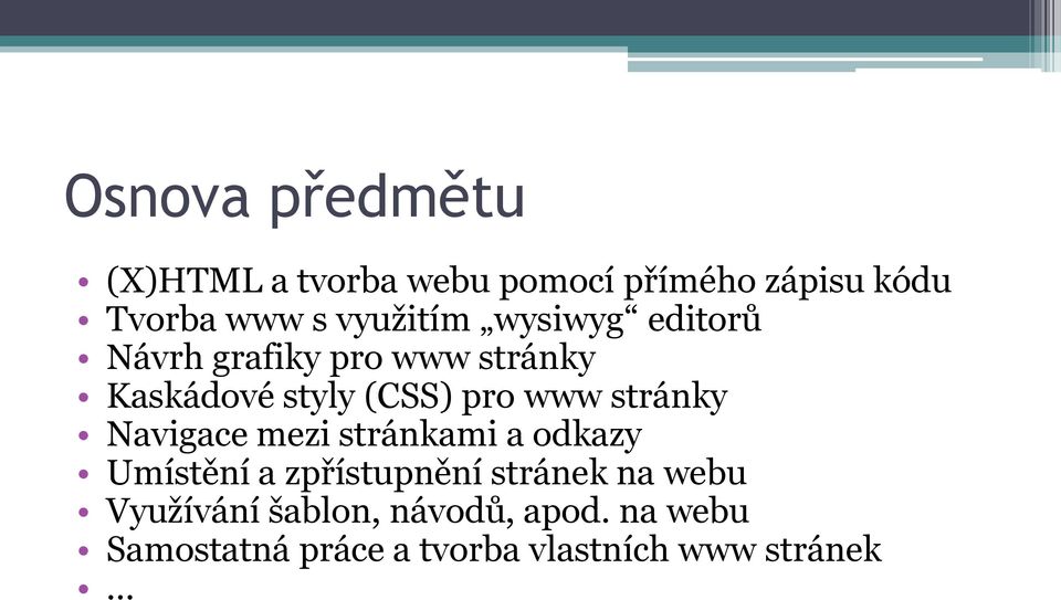 www stránky Navigace mezi stránkami a odkazy Umístění a zpřístupnění stránek na