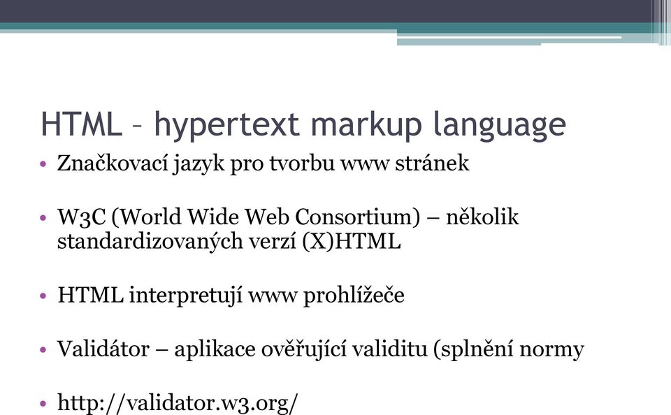 standardizovaných verzí (X)HTML HTML interpretují www