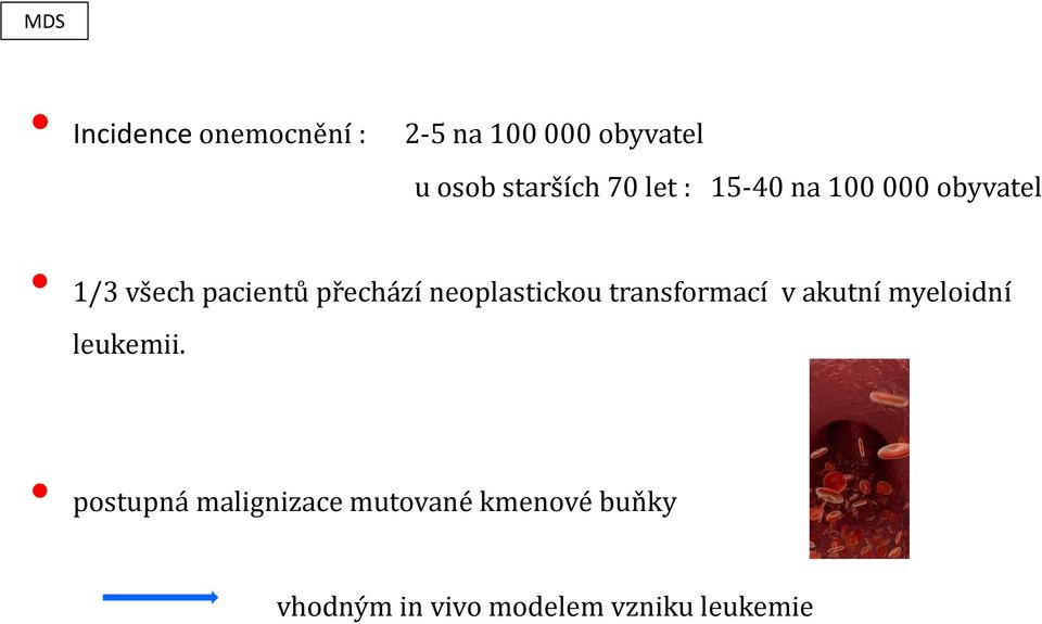 neoplastickou transformací v akutní myeloidní leukemii.