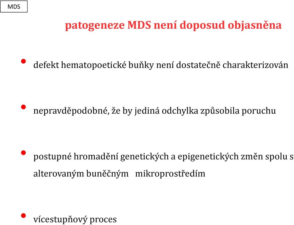 odchylka způsobila poruchu postupné hromadění genetických a