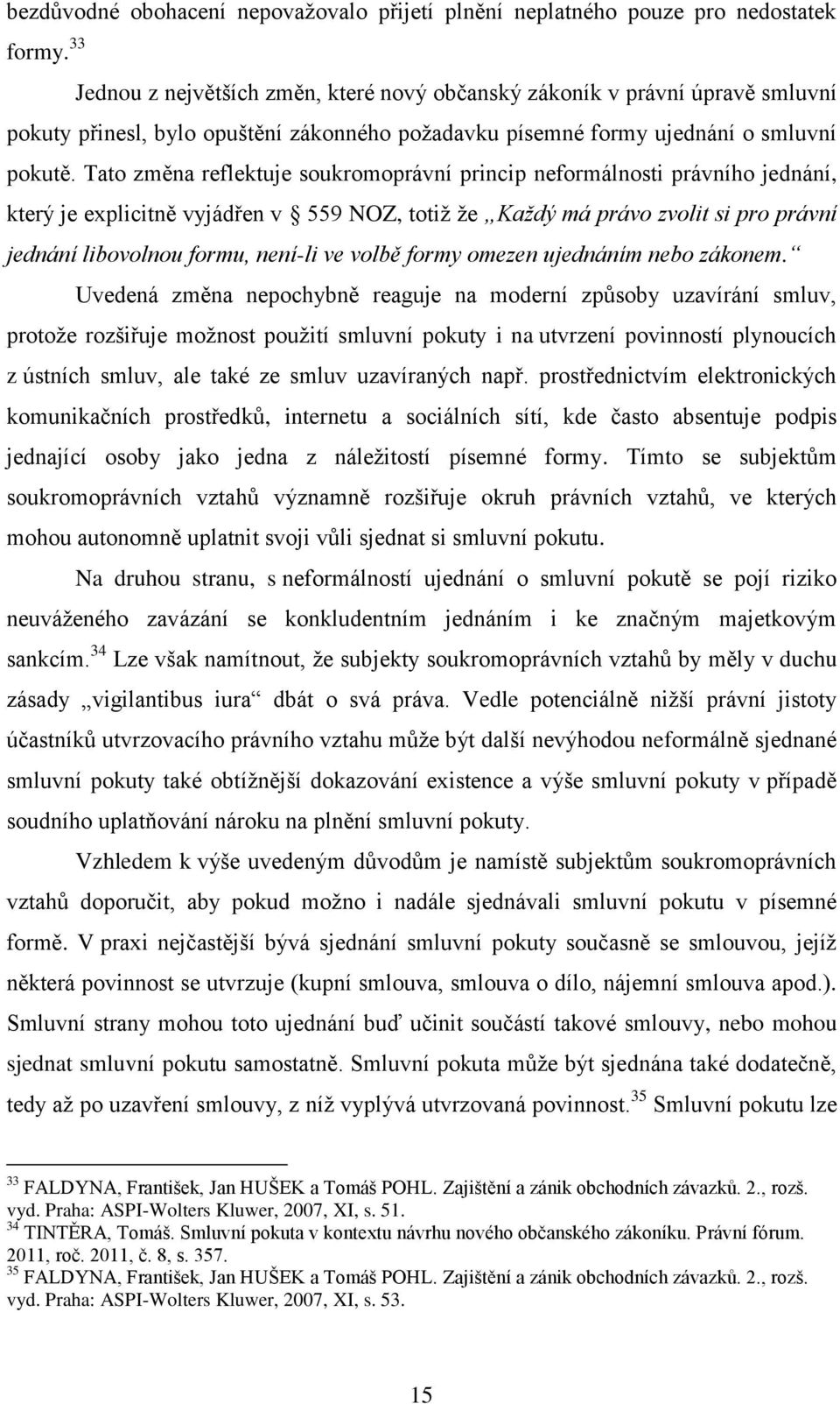 zákonného požadavku písemné formy ujednání o smluvní pokutě.