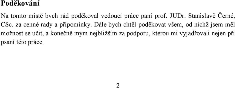 Dále bych chtěl poděkovat všem, od nichž jsem měl možnost se učit, a