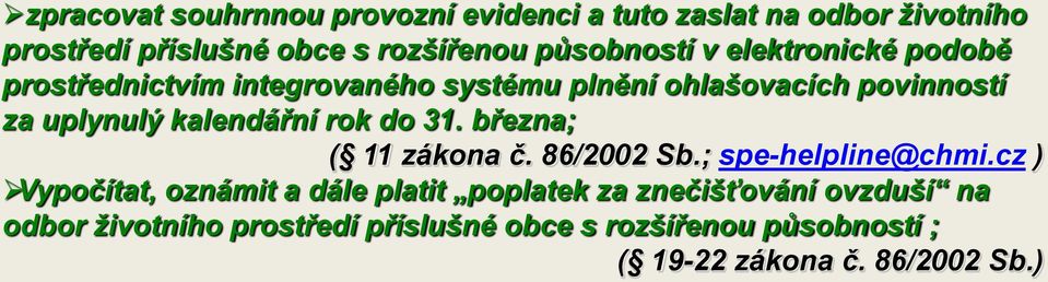 kalendářní rok do 31. března; ( 11 zákona č. 86/2002 Sb.; spe-helpline@chmi.