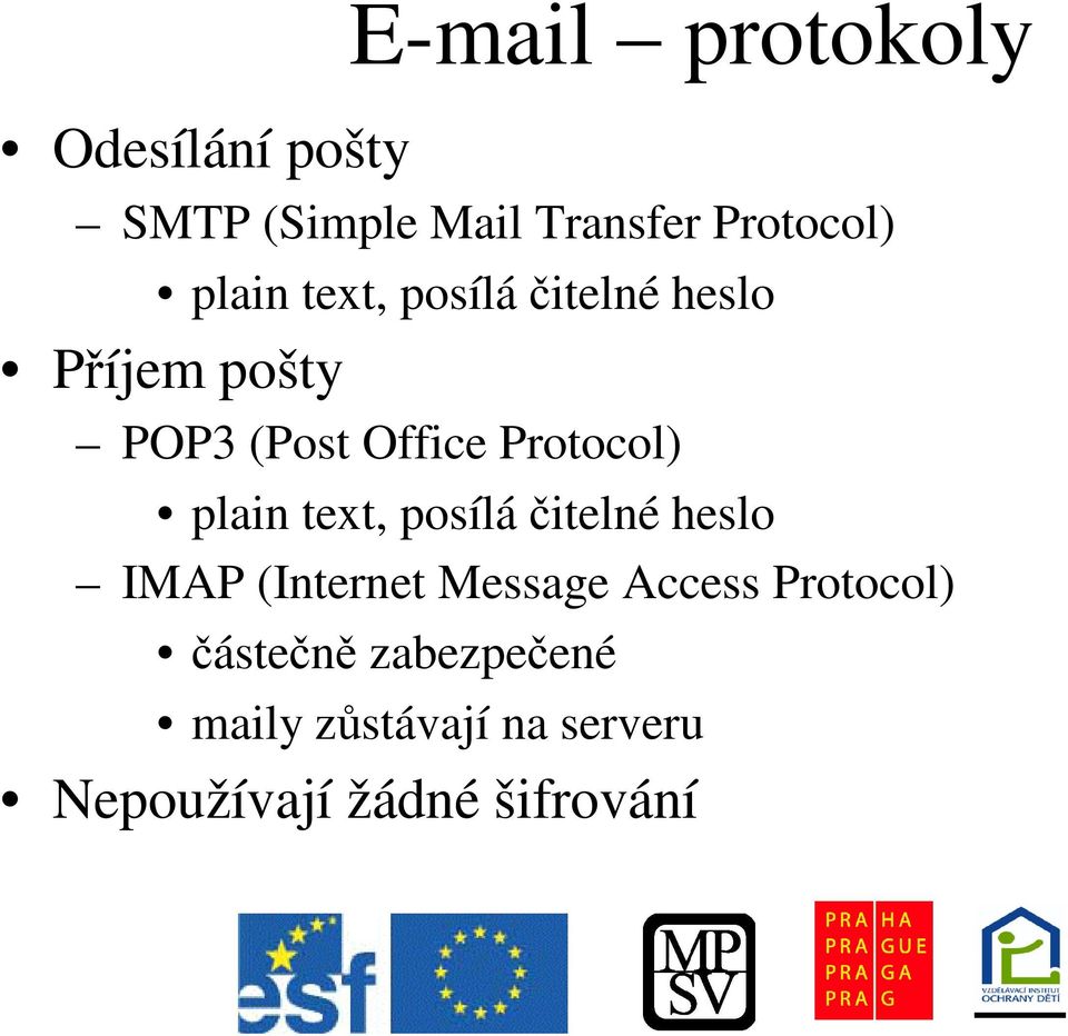 plain text, posíláitelné heslo IMAP (Internet Message Access Protocol)