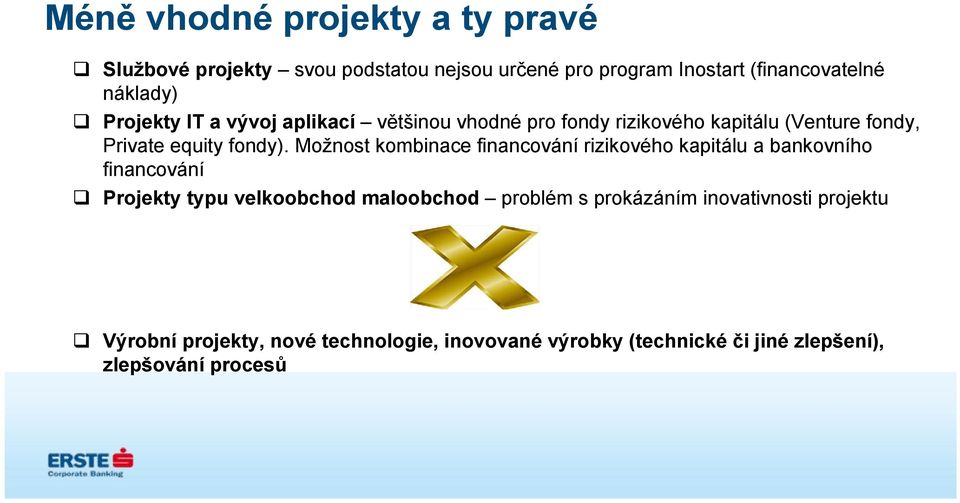 Možnost kombinace financování rizikového kapitálu a bankovního financování Projekty typu velkoobchod maloobchod problém s