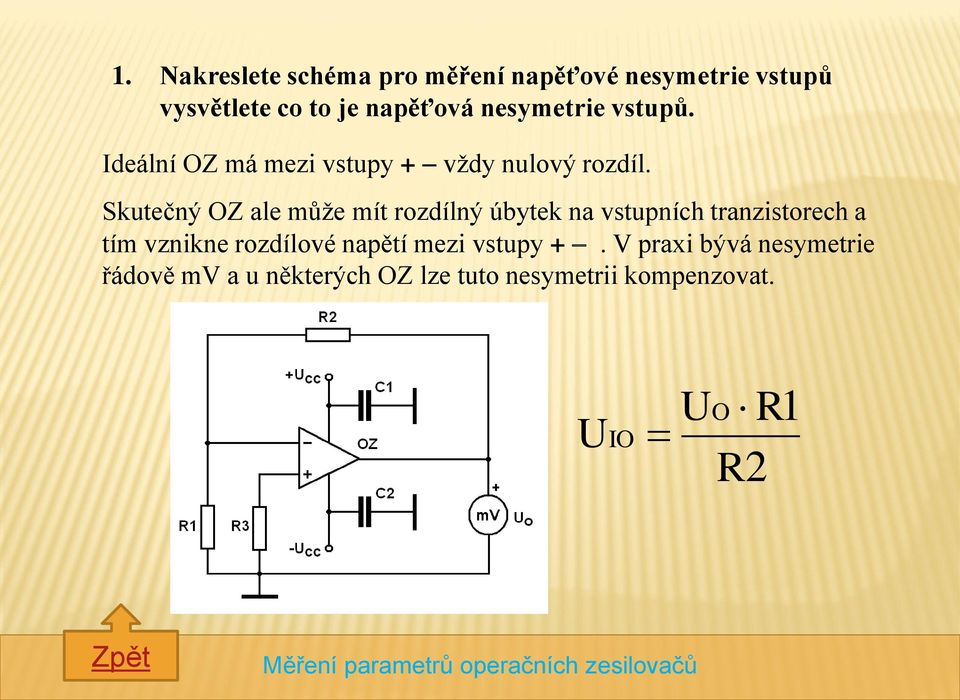 Skutečný OZ ale může mít rozdílný úbytek na vstupních tranzistorech a tím vznikne