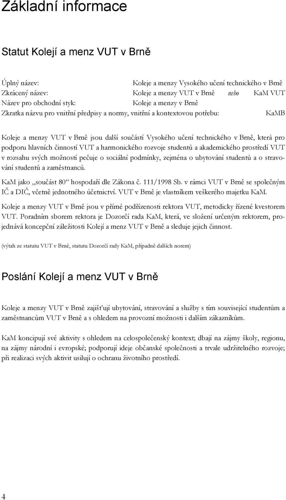 VYSOKÉ UČENÍ TECHNICKÉ V BRNĚ KOLEJE A MENZY V BRNĚ VÝROČNÍ ZPRÁVA ZA ROK  PDF Stažení zdarma