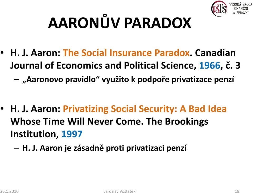 3 Aaronovo pravidlo využito k podpoře privatizace penzí H. J.