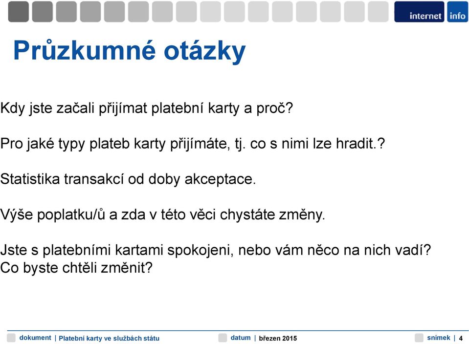 ? Statistika transakcí od doby akceptace.